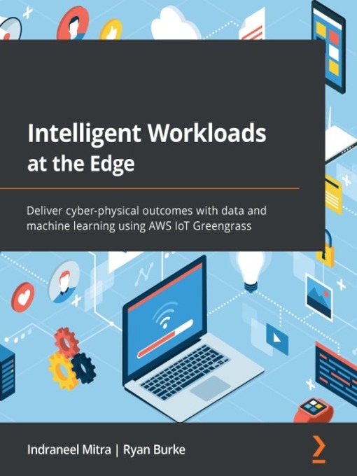 Title details for Intelligent Workloads at the Edge by Indraneel Mitra - Available